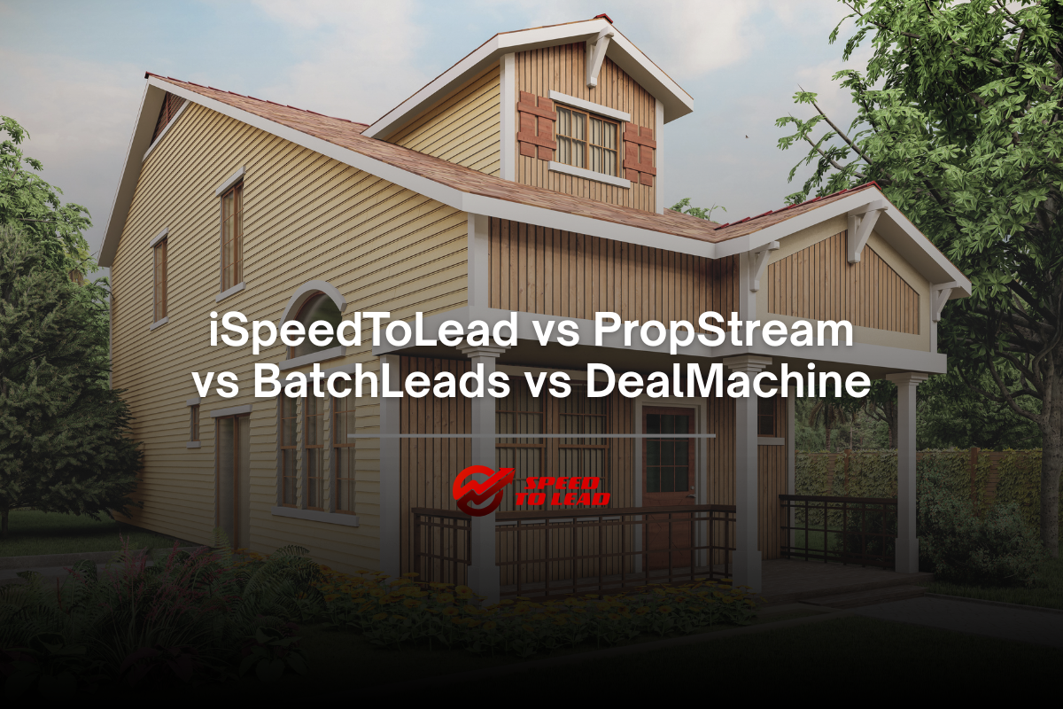 iSpeedToLead vs PropStream vs BatchLeads vs DealMachine